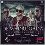 Juno Ft. Magnate Y Valentino - De Madrugada MP3